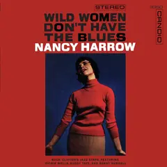 Nancy Harrow Wild Women Don't Have The Blues (LP)