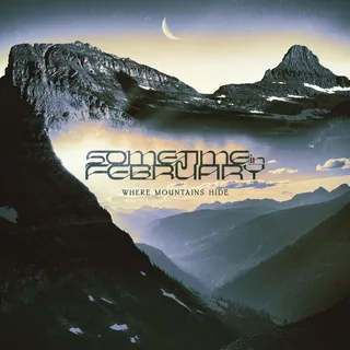 Sometime In February Where Mountains Hide - LTD (LP)
