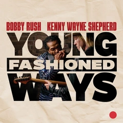 Bobby Rush &amp; Kenny Wayne Shepherd Young Fashioned Ways - LTD (2LP)