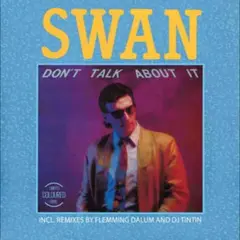 Swan Don't Talk About It (12")