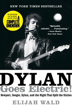 Elijah Wald Dylan Goes Electric! (BOK)