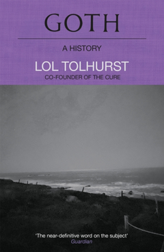 Lol Tolhurst Goth: A History (BOK)