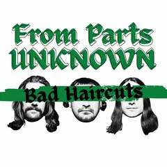 From Parts Unknown Bad Haircuts (LP)