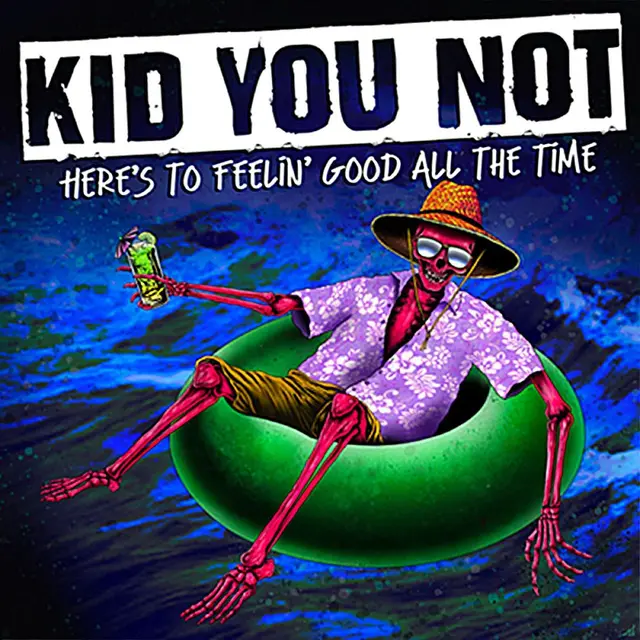 Kid You Not Here's To Feeling Good All The Time (LP) 