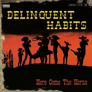 Delinquent Habits Here Come The Horns - LTD (2LP)