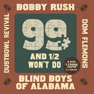 Bobby Rush &amp; Blind Boys Of Alabama 99 And 1/2 Won't Do - RSD (7")