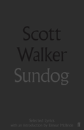 Scott Walker Sundog - Selected Lyrics (BOK)