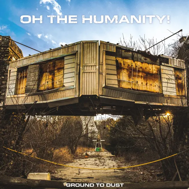 Oh The Humanity! Ground To Dust (LP) 