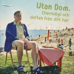 Utan Dom. Chernobyl Och Doften Från Ditt Hår (LP)