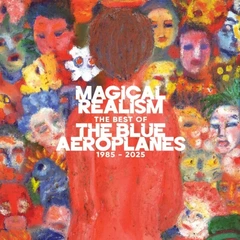 The Blue Aeroplanes Magical Realism: The Best Of… (CD)