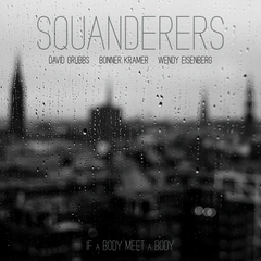 Squanderers If A Body Meet A Body - LTD (LP)