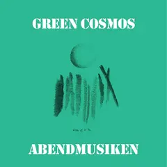 Green Cosmos Abendmusiken (LP)