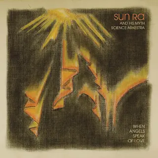 Sun Ra &amp; His Myth Science Arkestra When Angels Speak Of Love (LP)