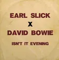 Earl Slick x David Bowie Isn't It Evening - LTD (7")