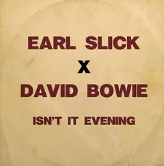 Earl Slick x David Bowie Isn't It Evening - LTD (7")