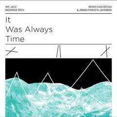 Berke Can Özcan &amp; Jonah Parzen-Johnson It Was Always Time (LP)
