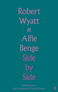 Robert Wyatt &amp; Alfie Benge Side By Side - Selected Lyrics (BOK)
