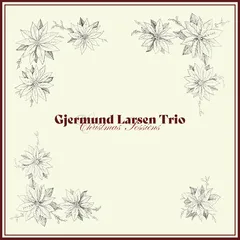 Gjermund Larsen Trio Christmas Sessions (CD)