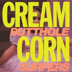 Butthole Surfers Cream Corn From The Socket Of… (12")