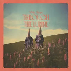 White Shape Through The Lupine (LP)