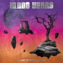 10,000 Years All Quiet On The Final Frontier (LP)