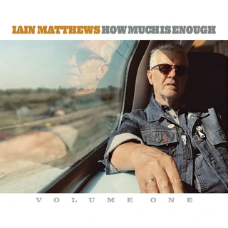 Iain Matthews How Much Is Enough Volume One (CD)
