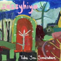 Sassyhiya Take You Somewhwere (LP)