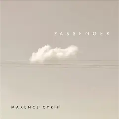 Maxence Cyrin Passenger (LP)
