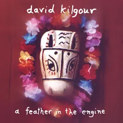 David Kilgour A Feather In The Engine (LP)