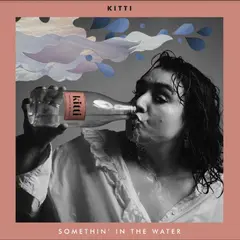 Kitti Somethin' In The Water (LP)