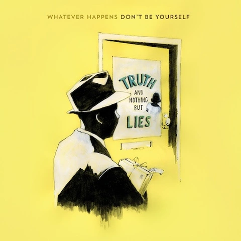 Whatever Happens Don't Be Yourself Truth And Nothing But Lies (LP) 