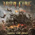 Iron Fire Among The Dead - LTD (LP)