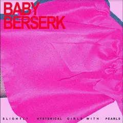 Baby Beserk Slightly Hysterical Girl With… (LP)