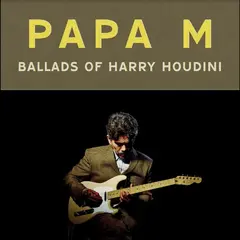 Papa M Ballads Of Harry Houdini - LTD (LP)