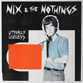 Nix &amp; The Nothings Utterly Useless (LP)
