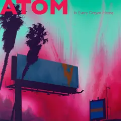 Atom In Every Dream Home - LTD (LP)