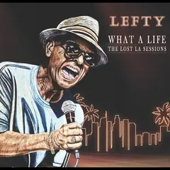 Lefty What A Life - The Lost LA Sessions (LP)