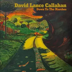 David Lance Callahan Down To The Marshes (LP)