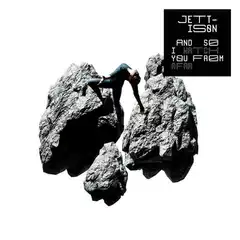 And So I Watch You From A Far Jettison (LP)