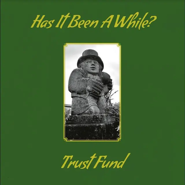 Trust Fund Has It Been A While? (LP) 
