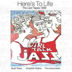 Girl Talk (Jazz) Here's To Life: The Lost Tapes 1998 (CD)
