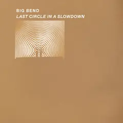 Big Bend Last Circle In A Slowdown - LTD (LP)