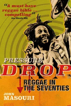 John Masouri Pressure Drop: Reggae In The… (BOK)