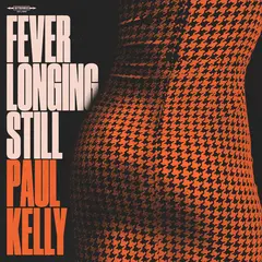 Paul Kelly Fever Longing Still - LTD (LP)