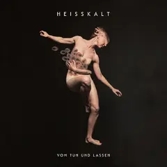 Heisskalt Vom Tun Und Lassen - LTD (LP)