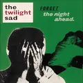The Twilight Sad Forget The Night Ahead - 15th… (2LP)