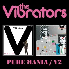 The Vibrators Pure Mania/V2 (2CD)