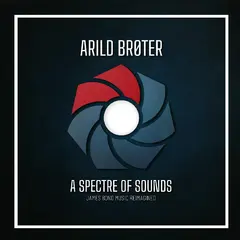 Arild Brøter A Spectre Of Sounds - James Bond… (2LP)