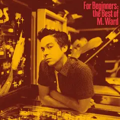 M. Ward For Beginners: The Best Of M. Ward (LP)