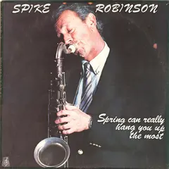 Spike Robinson Spring Can Really Hang You Up… (LP)